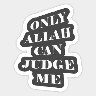 Only ALLAH Can Judge Me Sticker